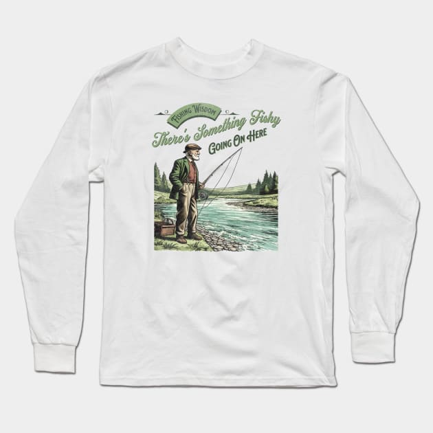 Fishing Wisdom There's Something Fishy Going On Here Long Sleeve T-Shirt by Jennifer Stephens